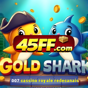 007 cassino royale redecanais